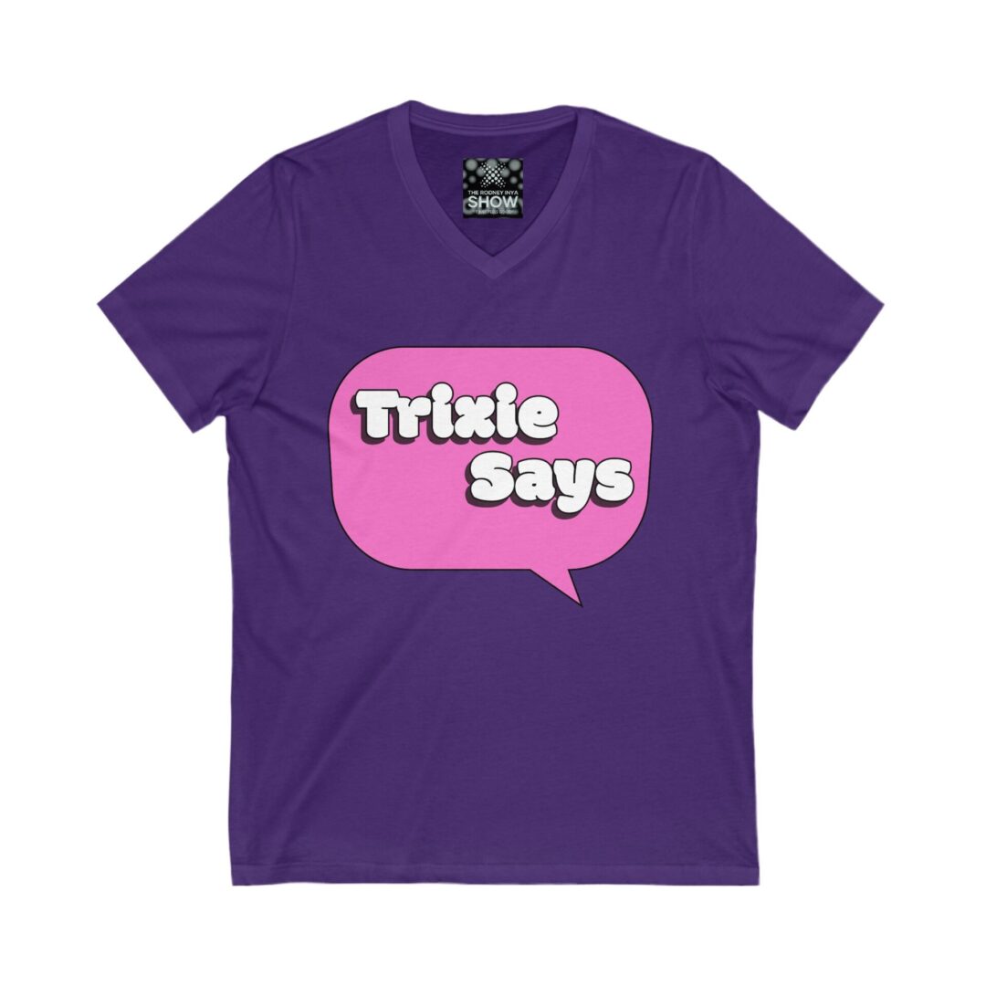Trixie Says Playful V-Neck Tee with Fun Quotes, Casual Statement Shirt, Gift for Friends, Everyday Wear, Summer Style