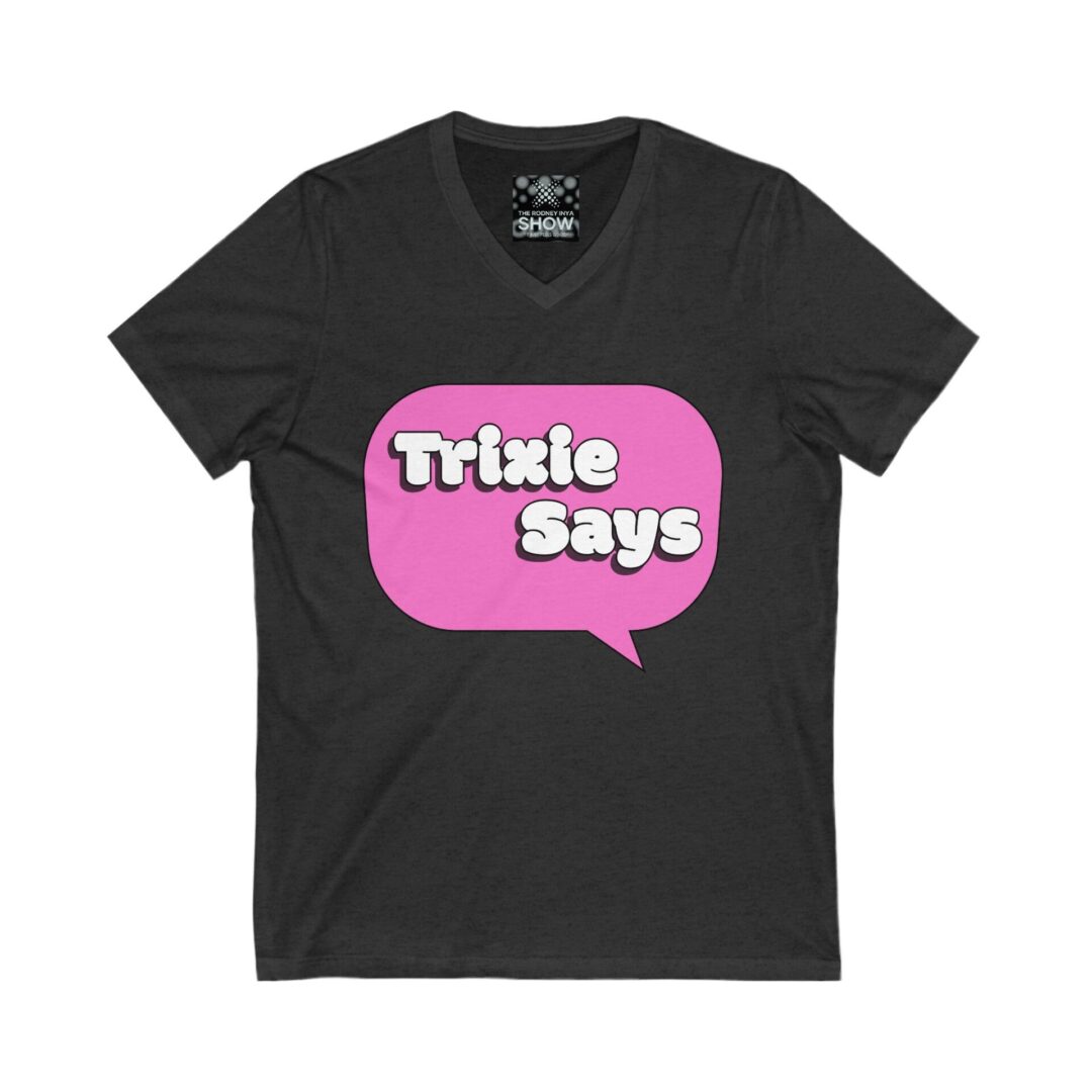 Trixie Says Playful V-Neck Tee with Fun Quotes, Casual Statement Shirt, Gift for Friends, Everyday Wear, Summer Style - Image 13